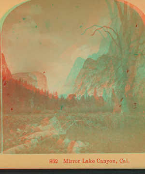 Mirror Lake Canyon, Cal. 1880?-1897?