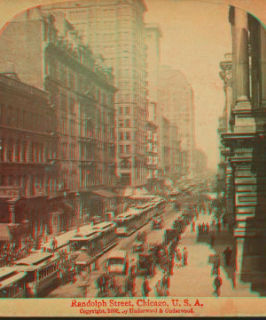 Randolph Street, Chicago, U.S.A. 1865?-1915? 1898?