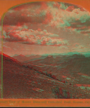 Distant view of Mt. Dana and Cathedral Peak, Sierras Nevada Mts, Cal. 1870?-1883?