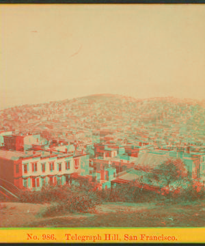 Telegraph Hill, San Francisco, Cal. [ca. 1872] 1858?-1906?